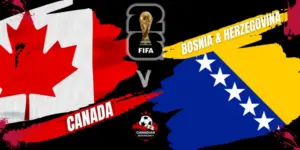 Prediksi Skor Kanada vs Bosnia dan Herzegovina di Piala Dunia FIFA 2026