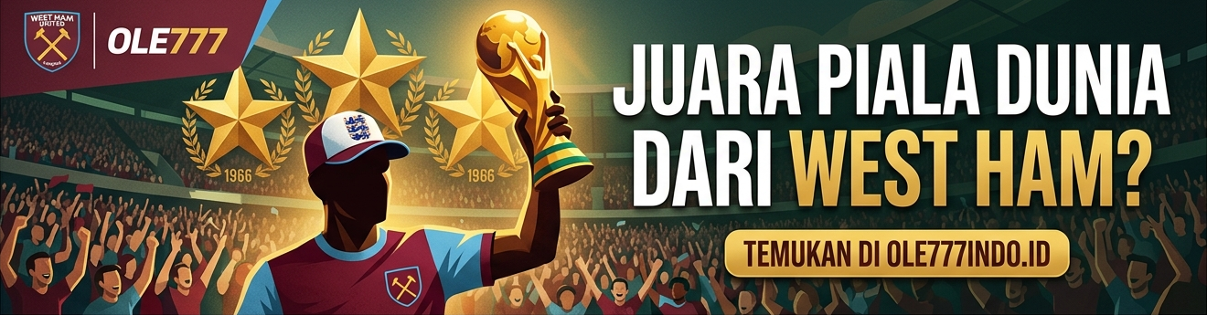 Pemain West Ham yang Juara Piala Dunia, Ini Faktanya