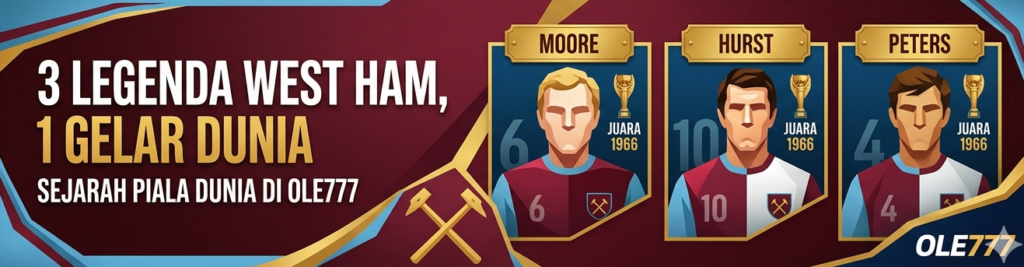 Pemain West Ham yang Juara Piala Dunia, Ini Faktanya