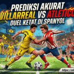 Prediksi Akurat Villarreal vs Atletico: Duel Ketat di Spanyol