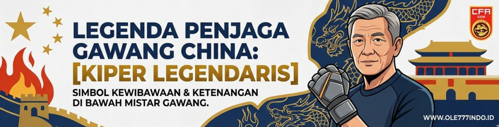 Profil Yan Junling, Kiper Timnas China dengan Refleks dan Pengalaman Hebat