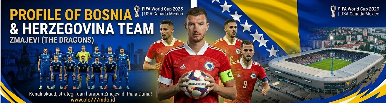 Timnas Bosnia Siap Bangkit di Piala Dunia, Ini Profil dan Kekuatan Terbarunya