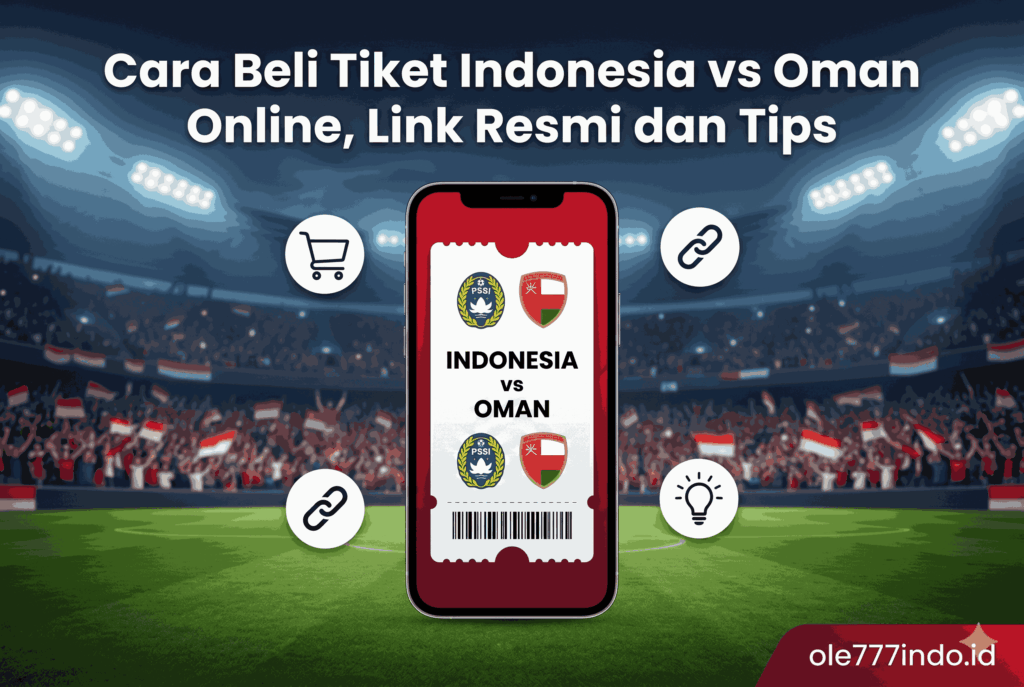 Cara Beli Tiket Indonesia vs Oman Online, Link Resmi dan Tips