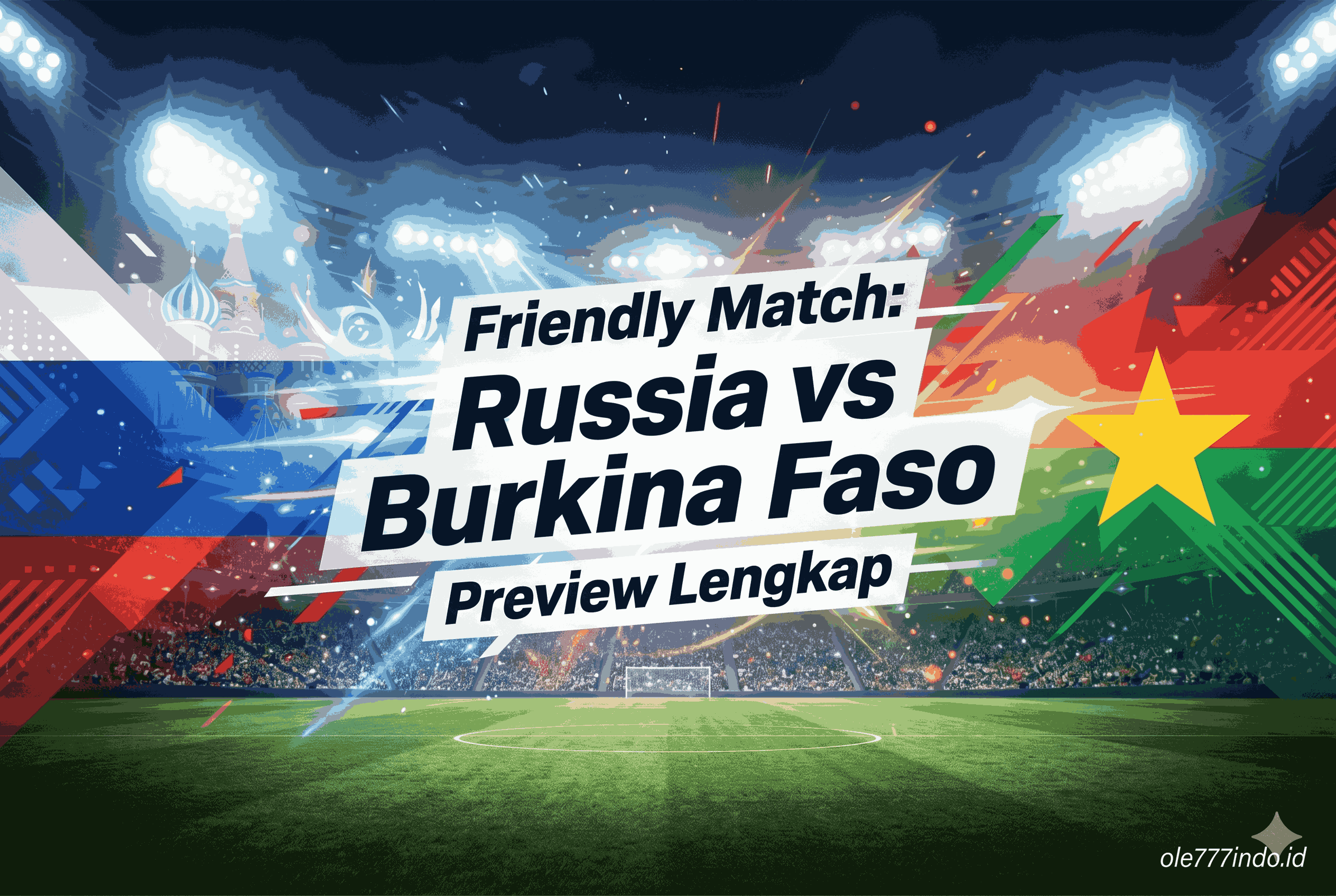 Friendly Match: Russia vs Burkina Faso Preview Lengkap