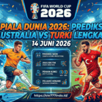 Piala Dunia 2026: Prediksi Australia vs Turki Lengkap
