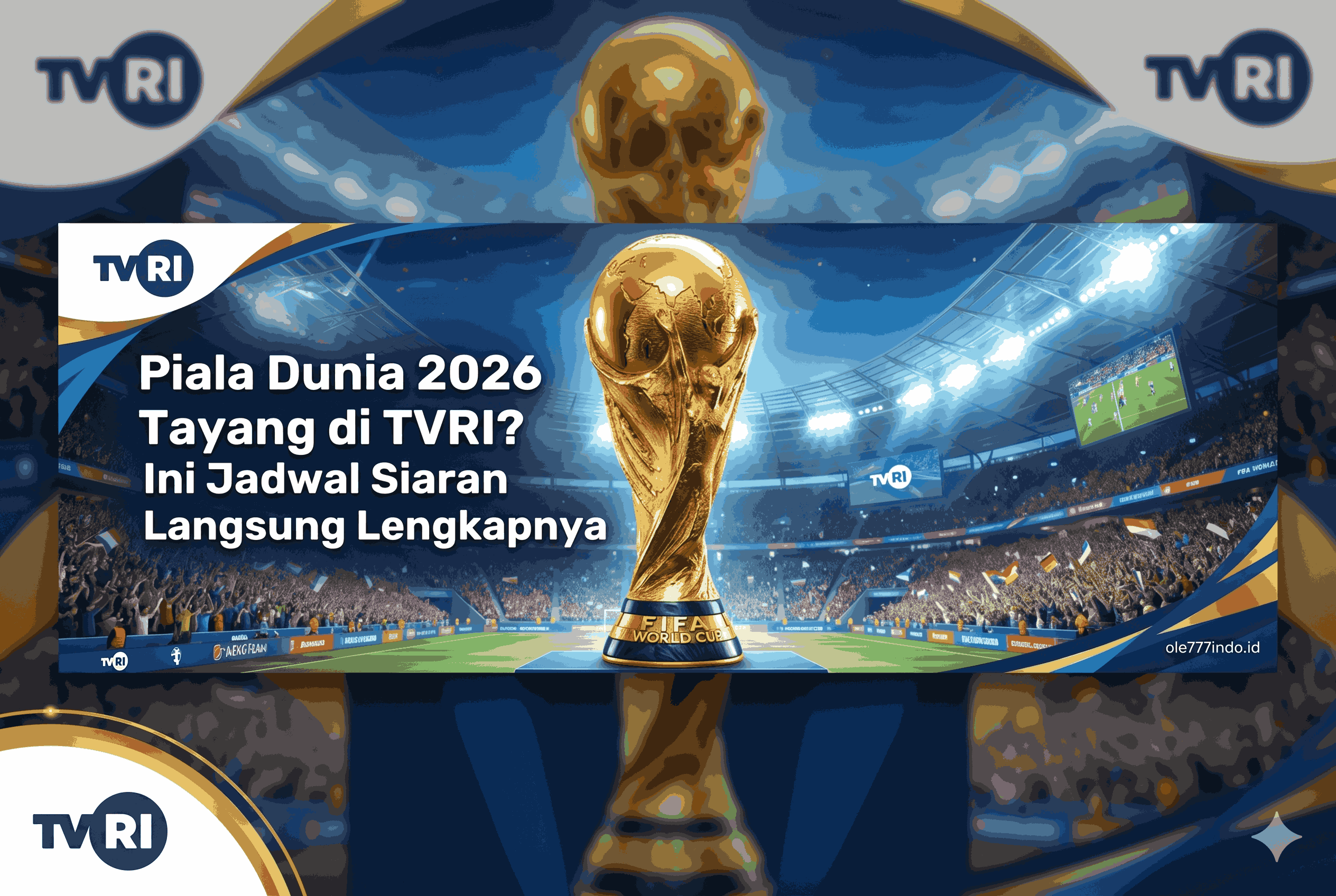 Piala Dunia 2026 Tayang di TVRI? Ini Jadwal Siaran Langsung Lengkapnya