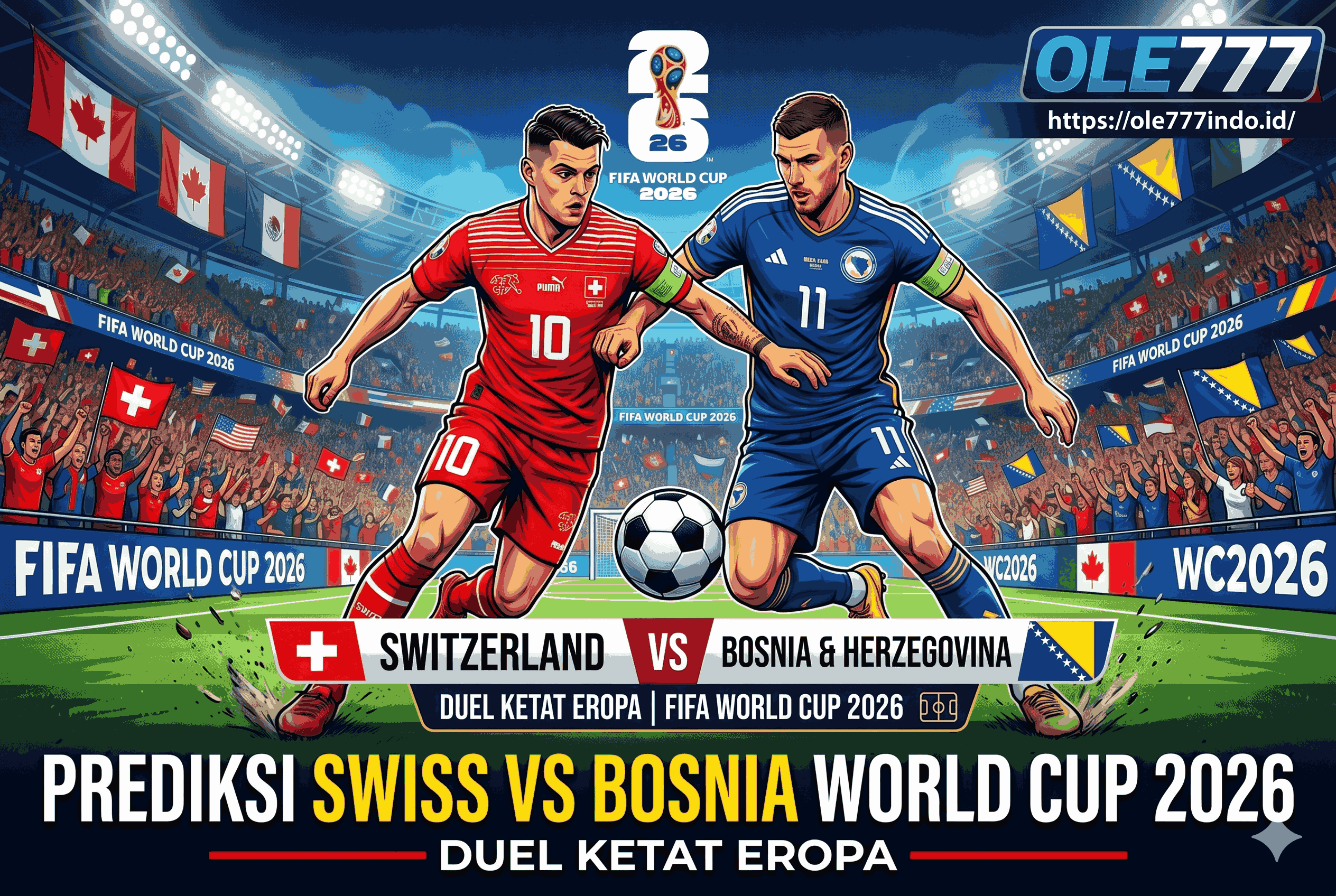 Prediksi Swiss vs Bosnia World Cup 2026 Duel Ketat Eropa