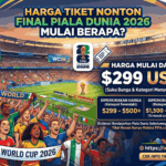 Harga Tiket Nonton Final Piala Dunia 2026 Mulai Berapa?