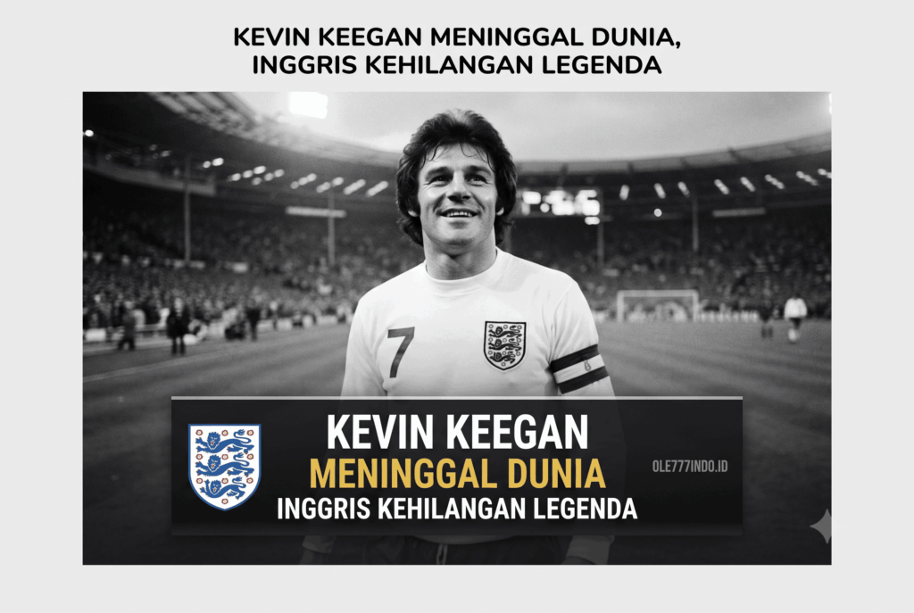 Kevin Keegan Meninggal Dunia, Inggris Kehilangan Legenda