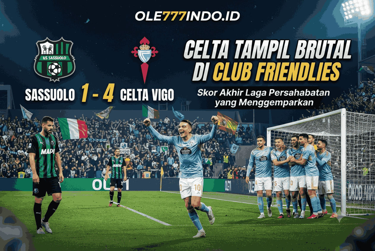 Skor Sassuolo vs Celta 1-4, Celta Tampil Brutal di Club Friendlies